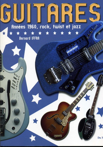 --- DISCONTINUE ---Hit Diffusion Guitares Années 1960 rock twist et jazz OUVRAGE DE Bernard Iffra