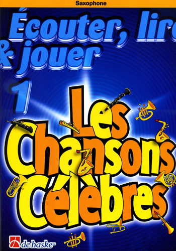 De Haske Ecouter, lire et jouer - saxophone - Les chansons célèbres